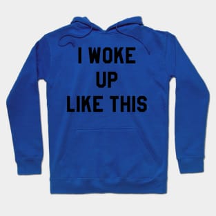 i woke up like this 2 Hoodie